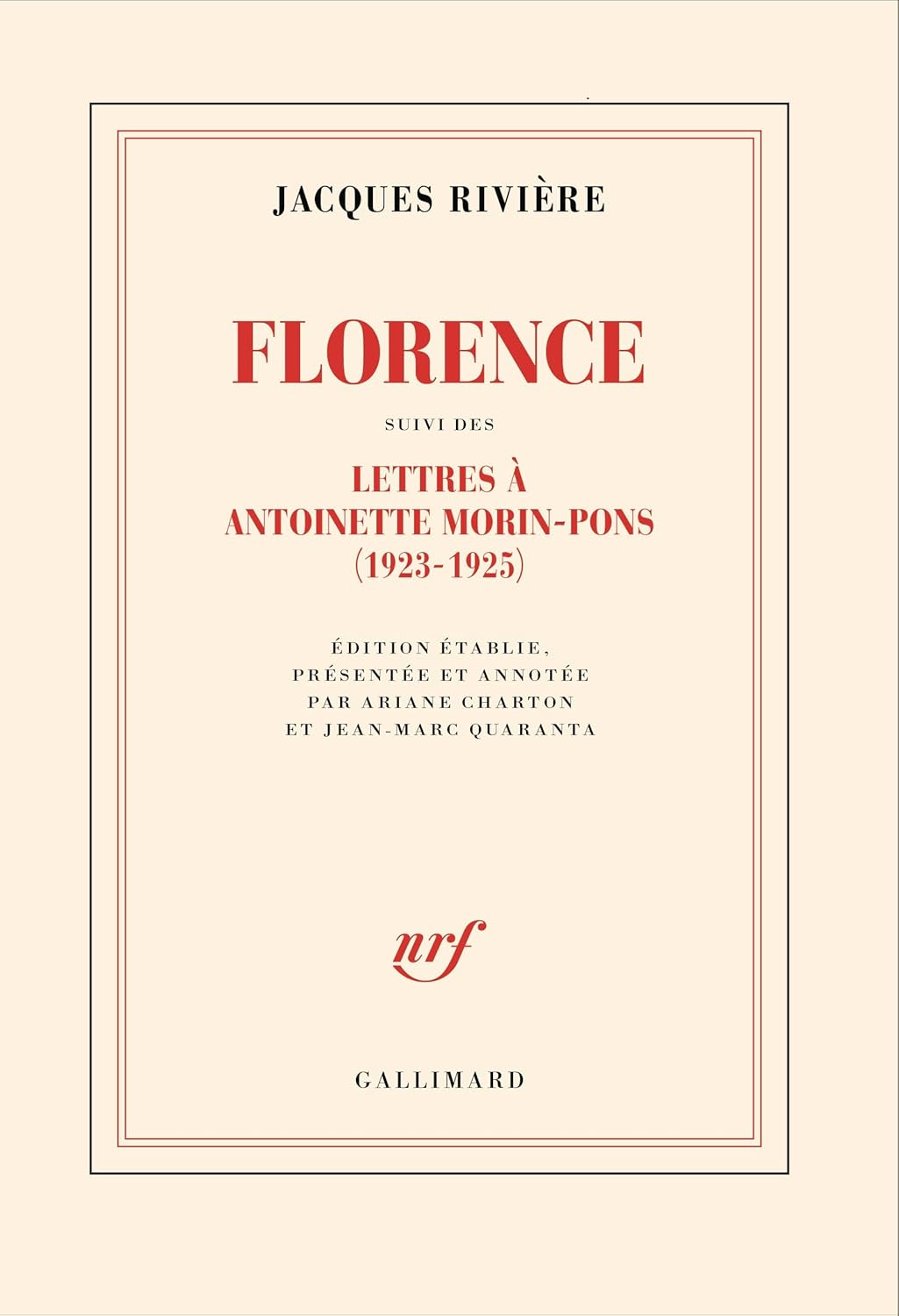 Florence Suivi Des Lettres De Jacques Rivi&egrave;re &agrave; Antoinette Morin-Pons (1923-1925) (french Edition)